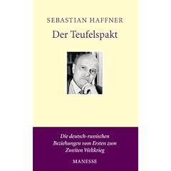 Der Teufelspakt. Die deutsch-russischen Beziehungen vom Ersten zum Zweiten Weltkrieg.