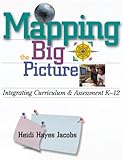 Mapping the Big Picture: Integrating Curriculum and Assessment, K-12