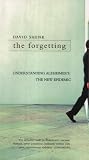 The Forgetting : Understanding Alzheimer"s : A Biography Of A Disease