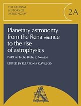 General History of Astronomy: Planetary Astronomy from the Renaissance to the Rise of Astrophysics Vol 2 (General History of Astronomy): Tycho Brahe to Newton: v. 2
