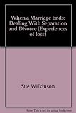 When a marriage ends : dealing with separation and divorce