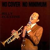 Billy Eckstine - No Cover, No Minimum