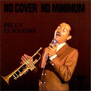Billy Eckstine - No Cover, No Minimum - Zortam Music