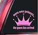 Move over princess... the queen has arrived Pink Vinyl Decal Sticker