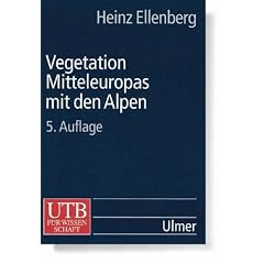 Vegetation Mitteleuropas mit den Alpen: In �kologischer, dynamischer und historischer Sicht