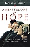 Ambassadors of Hope: How Christians Can Respond to the World`s Toughest Problems