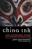China Ink: The Changing Face of Chinese Journalism (Asian Voices)