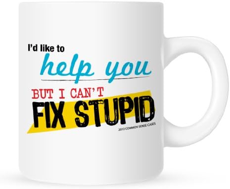 I'd Like to Help You But I Can't Fix Stupid - Funny Coffee Mug - 11 oz.
