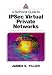 Book A Technical Guide to IPSec Virtual Private Networks