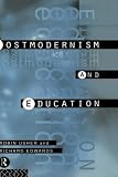 Postmodernism and Education: Different Voices, Different Worlds Richard Edwards