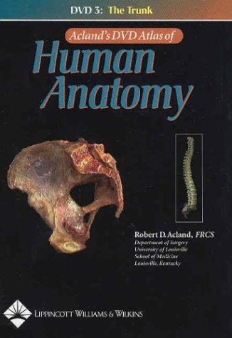Acland's DVD Atlas of Human Anatomy, DVD 3: The Trunk