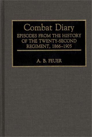 combat diary episodes from the history of the twenty second regiment 1866 1905