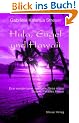 Hula, Engel und Hawaii. Eine wundersame, spirituelle Reise in das S�dsee-Paradies Hawaii
