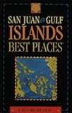 San Juan & Gulf Islands Best Places: A Destination Guide (1995)