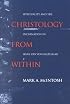 Christology from Within: Spirituality and the Incarnation in Hans Urs Von Balthasar (Studies in Spirituality and Theology)