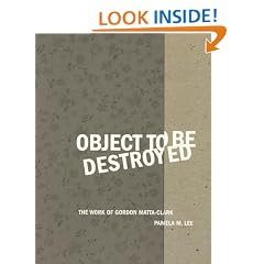 Object to Be Destroyed: The Work of Gordon Matta-Clark