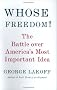 Whose Freedom?: The Battle Over America's Most Important Idea