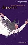 The Secret Language of Dreams: A Visual Key to Dreams and Their Meanings