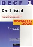 Revue Dunod  / Droit fiscal DECF 1 : Annales 2005 Corrigés commentés