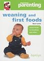 Weaning and First Foods: Which Foods to Introduce and When ("Practical Parenting")