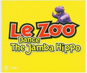 Le Zoo - Dance the jamba hippo (club mix) Lyrics - Zortam Music