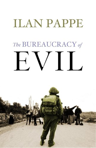 The Bureaucracy of Evil: The History of the Israeli Occupation