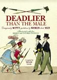 Deadlier than the male : dangerously witty quotations by women about men : illustrated with fine Regency and Victorian etchings
