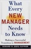 What Every New Manager Needs to Know: Making a Successful Transition to Management