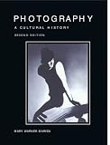 Photography: A Cultural History (2nd Edition)