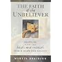 The Faith of the Unbeliever: Grappling with the Beliefs and Unbeliefs That Shape Our Society