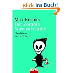 Der Zombie Survival Guide: �berleben unter Untoten