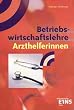 Betriebswirtschaftslehre f�r Arzthelferinnen. Nach dem Lehrplan von Nordrhein-Westfalen. (Lernmaterialien)