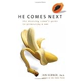 He Comes Next: The Thinking Woman's Guide to Pleasuring a Man