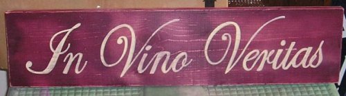 In Vino Veritas Wood Sign in Wine There Is Truth