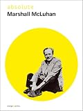 absolute Marshall McLuhan - Martin Baltes, Rainer H&ouml;ltschl, Philip Marchand