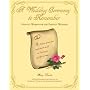 A Wedding Ceremony to Remember: Perfect Words for the Perfect Wedding