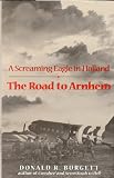 The Road to Arnhem: A Screaming Eagle in Holland (World War II Library)