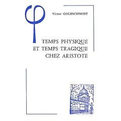 Temps physique et temps tragique chez Aristote : Commentaire sur le Quatri�me livre de la Physique (10-14) et sur la Po�tique