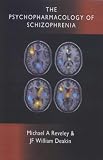 The Psychopharmacology of Schizophrenia (Hodder Arnold Publication)