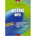 Alg�bre MPSI : Cours, m�thodes et exercices corrig�s