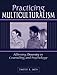 Practicing Multiculturalism: Affirming Diversity in Counseling and Psychology