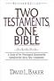 Two Testaments, One Bible: A Study of the Theological Relationship Between the Old and New Testaments