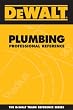 DEWALT Plumbing Professional Reference (Dewalt Trade Reference)