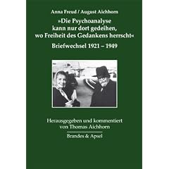�Die Psychoanalyse kann nur dort gedeihen, wo Freiheit des Gedankens herrscht�: Briefwechsel 1921-1949