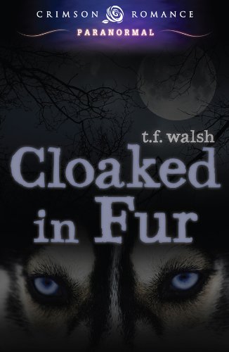 Cloaked in Fur (Crimson Romance) by T.F. Walsh