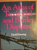 An atlas of territorial and border disputes