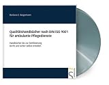 Qualitätshandbücher nach DIN ISO 9001 für ambulante Pflegedienste. CD-ROM für Windows 98/2000/NT/XP, MS-Word ab Vers. 97, MS-Excel ab Vers. 97