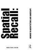 Spatial recall : memory in architecture and landscape