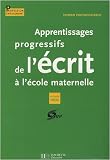 Apprentissages progressifs de l'�crit � l'�cole maternelle : Fichier photocopiable