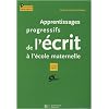 Apprentissages progressifs de l'�crit � l'�cole maternelle : Fichier photocopiable